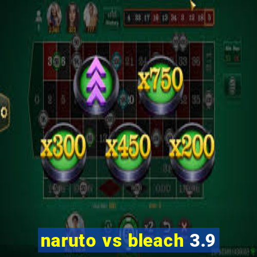 naruto vs bleach 3.9